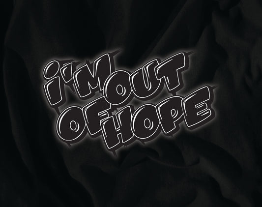 I'M OUT OF HOPE OUTLINE